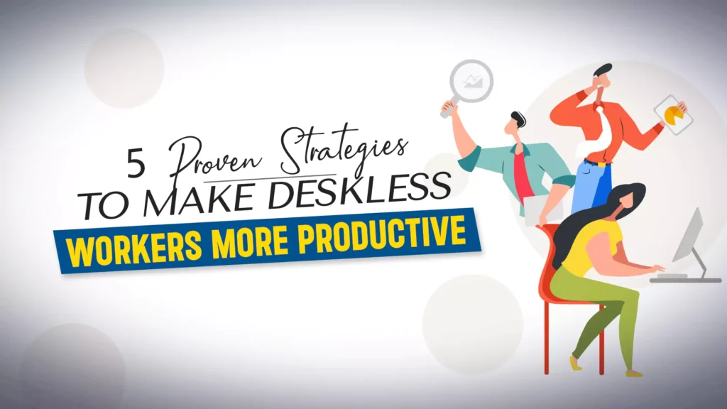 Empowering Your Deskless Workforce